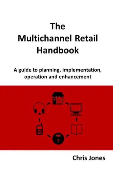 Multichannel Retail Handbook - Chris Jones - Books - Lulu Press, Inc. - 9781300652663 - January 19, 2013