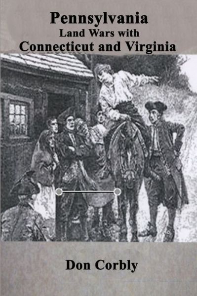 Cover for Don Corbly · Pennsylvania Land Wars with Connecticut and Virginia (Book) (2013)