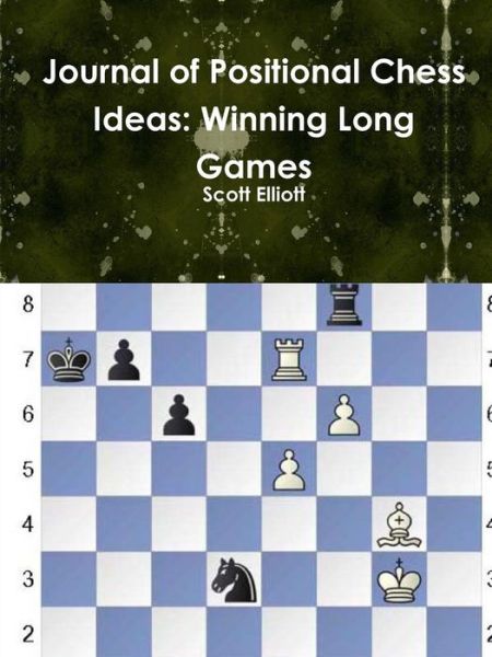 Cover for Scott Elliott · Journal of Positional Chess Ideas: Winning Long Games (Paperback Book) (2014)