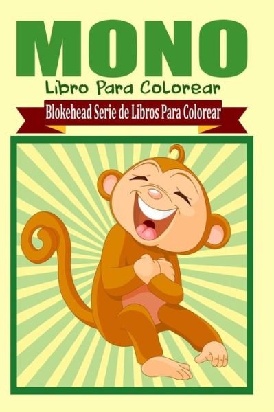 Mono Libro Para Colorear - El Blokehead - Libros - Blurb - 9781320452663 - 1 de mayo de 2020