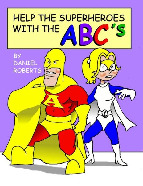 Cover for Daniel Roberts · Help the Superheroes with the Abcs (Pocketbok) (2014)