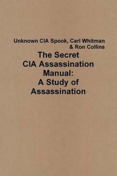 Cover for Ron Collins · The Secret CIA Assassination Manual: A Study of Assassination (Paperback Book) (2015)