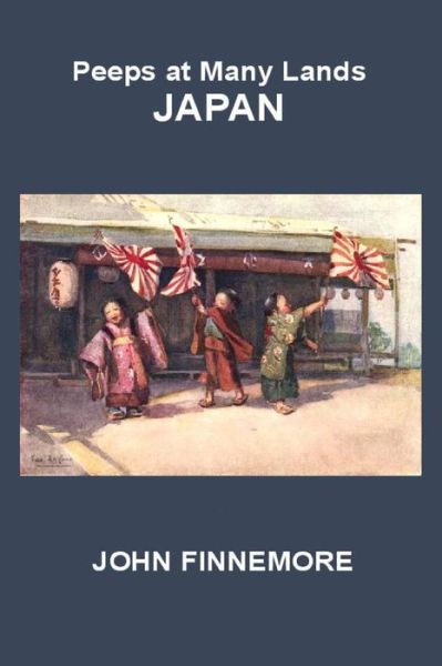 Peeps at Many Lands: Japan - John Finnemore - Książki - Lulu.com - 9781329558663 - 16 września 2015