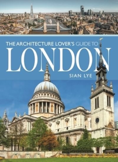 Cover for Sian Lye · The Architecture Lover s Guide to London - City Guides (Paperback Book) (2022)