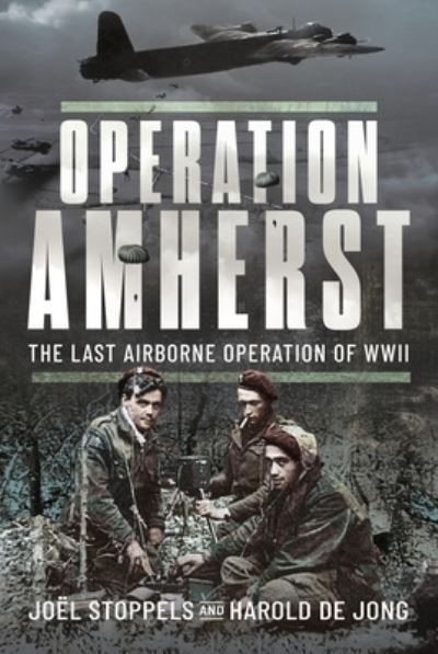 Cover for Joel Stoppels · Operation Amherst: The Last Airborne Operation of WWII (Gebundenes Buch) (2025)