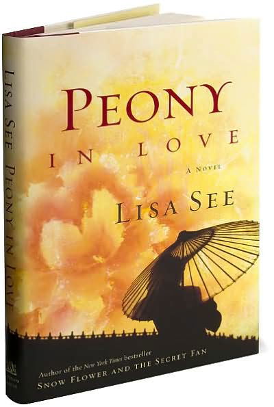 Cover for Lisa See · Peony in Love: a Novel (Hardcover Book) (2007)