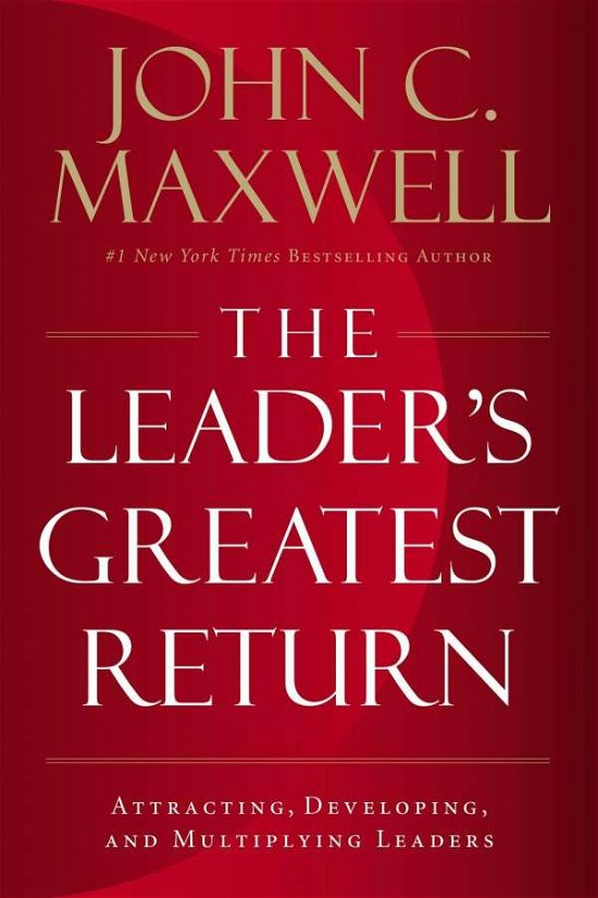 Cover for John C. Maxwell · The Leader's Greatest Return: Attracting, Developing, and Multiplying Leaders (Taschenbuch) [ITPE edition] (2020)