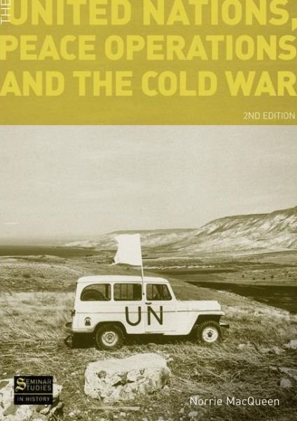 Cover for Norrie Macqueen · The United Nations, Peace Operations and the Cold War - Seminar Studies (Paperback Book) (2011)