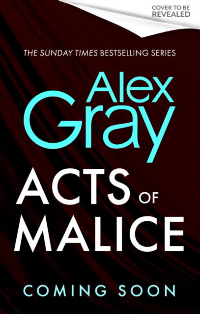 Cover for Alex Gray · Acts of Malice - DSI William Lorimer (Hardcover Book) (2025)