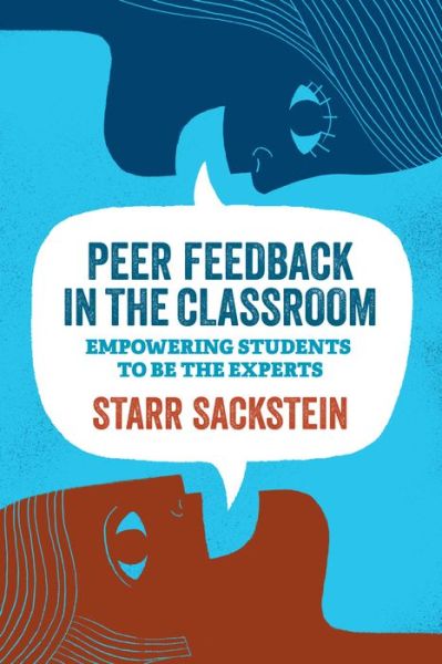 Cover for Starr Sackstein · Peer Feedback in the Classroom: Empowering Students to Be the Experts (Taschenbuch) (2017)