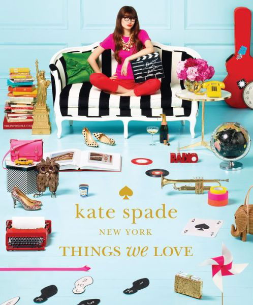 Kate Spade New York: Things We Love: Twenty Years of Inspiration, Intriguing Bits and Other Curiosities - Kate Spade - Livres - Abrams - 9781419705663 - 15 janvier 2013