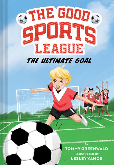 Cover for Tommy Greenwald · The Ultimate Goal (Good Sports League #1) - The Good Sports League (Taschenbuch) (2023)