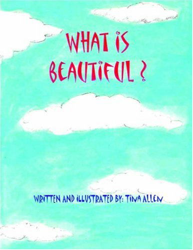 What is Beautiful - Tina Allen - Bøger - AuthorHouse - 9781420806663 - 20. maj 2005