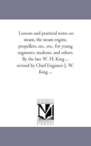 Cover for William Henry King · Lessons and Practical Notes on Steam, the Steam Engine, Propellers, Etc. (Paperback Book) (2006)