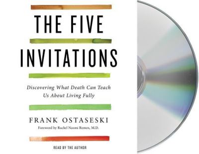 Cover for Frank Ostaseski · The Five Invitations Discovering What Death Can Teach Us About Living Fully (CD) (2017)