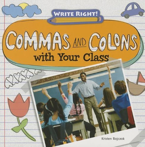 Commas and Colons with Your Class (Write Right!) - Kristen Rajczak - Books - Gareth Stevens Publishing - 9781433990663 - August 16, 2013