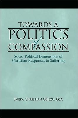 Cover for Emeka Christian Obiezu · Towards a Politics of Compassion: Socio-political Dimensions of Christian Responses to Suffering (Gebundenes Buch) (2008)