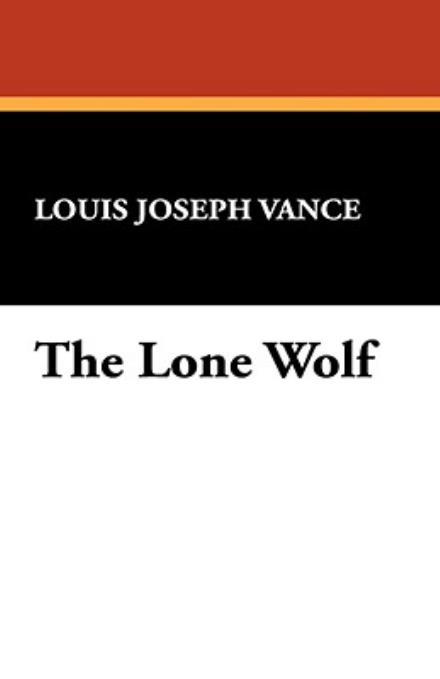 The Lone Wolf - Louis Joseph Vance - Books - Wildside Press - 9781434469663 - November 8, 2024