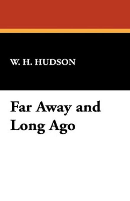 Cover for W. H. Hudson · Far Away and Long Ago (Hardcover Book) (2008)