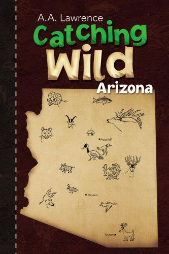 Cover for A.a. Lawrence · Catching Wild: Arizona (Paperback Book) (2008)