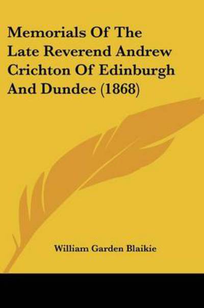 Cover for William Garden Blaikie · Memorials of the Late Reverend Andrew Crichton of Edinburgh and Dundee (1868) (Paperback Book) (2008)