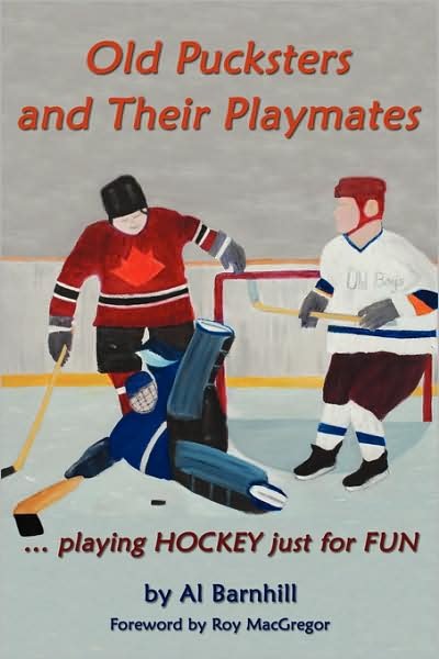 Cover for Al Barnhill · Old Pucksters and Their Playmates: . Playing Hockey Just for Fun (Taschenbuch) (2008)