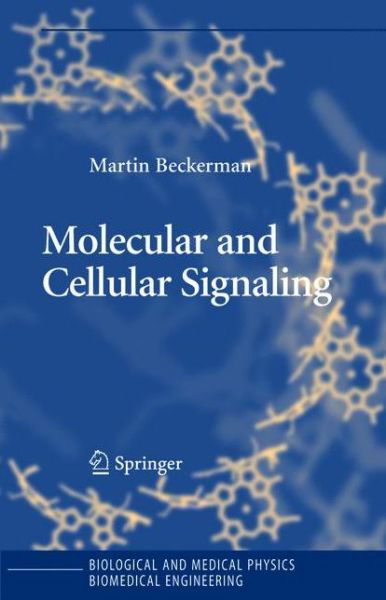 Cover for Martin Beckerman · Molecular and Cellular Signaling - Biological and Medical Physics, Biomedical Engineering (Taschenbuch) [Softcover reprint of hardcover 1st ed. 2005 edition] (2010)