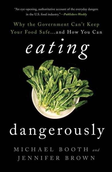 Cover for Michael Booth · Eating Dangerously: Why the Government Can't Keep Your Food Safe ... and How You Can (Paperback Bog) (2015)