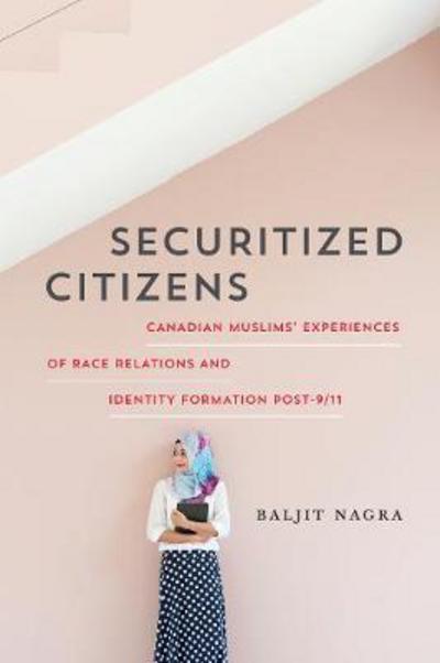 Cover for Baljit Nagra · Securitized Citizens: Canadian Muslims' Experiences of Race Relations and Identity Formation Post-9/11 (Paperback Book) (2017)