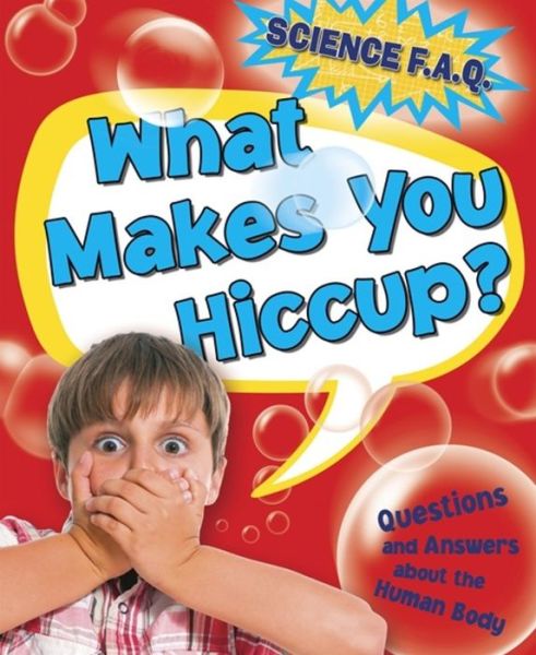 Cover for Thomas Canavan · Science FAQs: What Makes You Hiccup? Questions and Answers About the Human Body - Science FAQs (Paperback Book) [Illustrated edition] (2016)