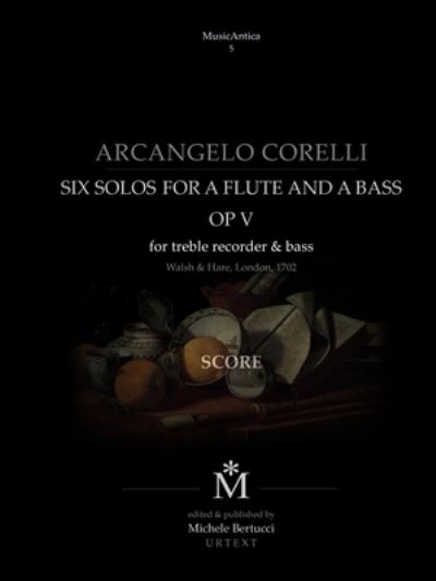 Six solos for a flute and a bass OPV for treble recorder & bass - Arcangelo Corelli - Books - lulu.com - 9781445713663 - March 3, 2010