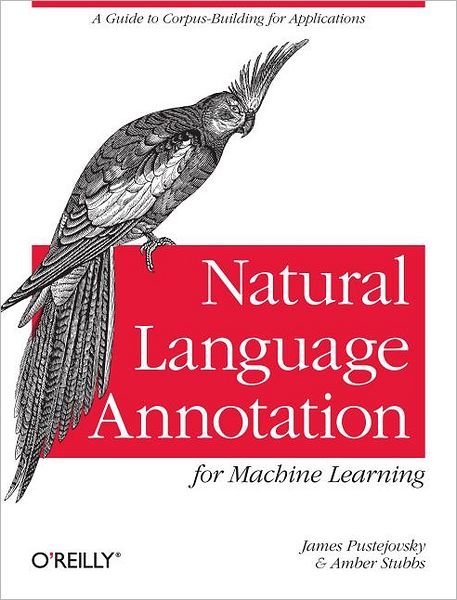 Cover for James Pustejovsky · Natural Language Annotation for Machine Learning (Paperback Book) [Annotated edition] (2012)
