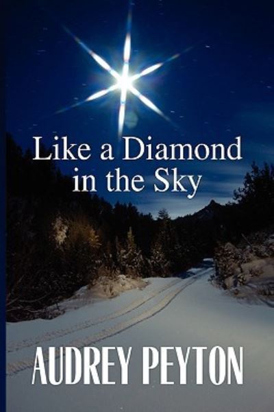 Cover for Audrey Peyton · Like a Diamond in the Sky (Hardcover Book) (2010)