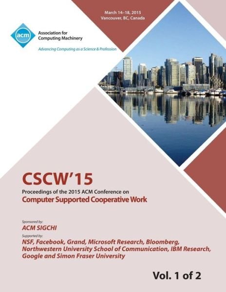 Cover for Cscw 15 Conference Committee · CSCW 15 ACM Conference on Computer Supported Cooperative Work and Social Computing Vol 1 (Pocketbok) (2015)