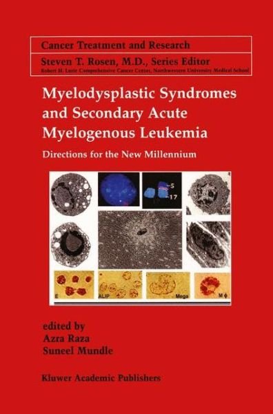 Cover for Azra Raza · Myelodysplastic Syndromes &amp; Secondary Acute Myelogenous Leukemia: Directions for the New Millennium - Cancer Treatment and Research (Paperback Bog) [Softcover reprint of the original 1st ed. 2001 edition] (2012)