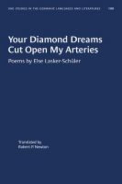 Your Diamond Dreams Cut Open My Arteries: Poems by Else Lasker-Schuler - University of North Carolina Studies in Germanic Languages and Literature - Else Lasker-Schuler - Books - The University of North Carolina Press - 9781469656663 - May 30, 2020