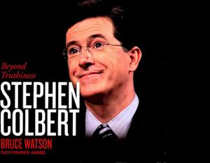 Stephen Colbert Lib/E : Beyond Truthiness - Bruce Watson - Music - Blackstone Publishing - 9781470856663 - July 4, 2017