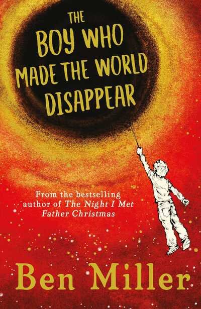 Cover for Ben Miller · The Boy Who Made the World Disappear (Hardcover Book) (2019)