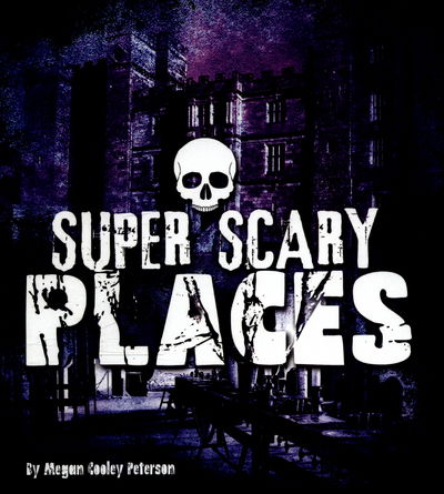 Cover for Megan Cooley Peterson · Super Scary Places - Super Scary Stuff (Gebundenes Buch) (2016)