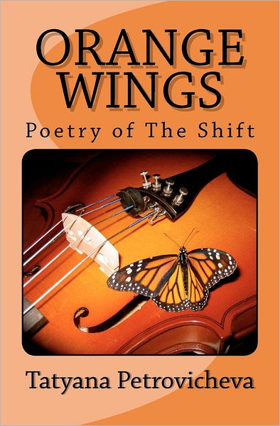 Cover for Tatyana Petrovicheva · Orange Wings: Poetry of the Shift (Paperback Book) (2012)