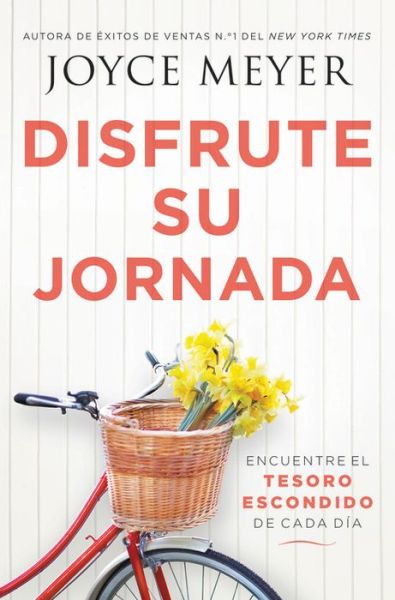 Cover for Joyce Meyer · Disfrute su jornada: Encuentre el tesoro escondido de cada dia (Hardcover Book) (2017)