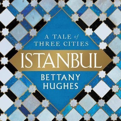Cover for Bettany Hughes · Istanbul (CD) (2017)