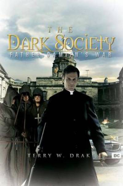 Cover for Terry W Drake · The Dark Society: Father Damien's War (Paperback Book) (2013)