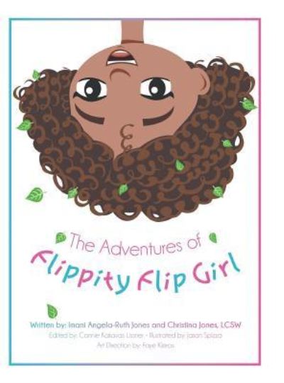 Cover for Imani Angela-Ruth Jones · The Adventures of Flippity Flip Girl (Hardcover Book) (2019)