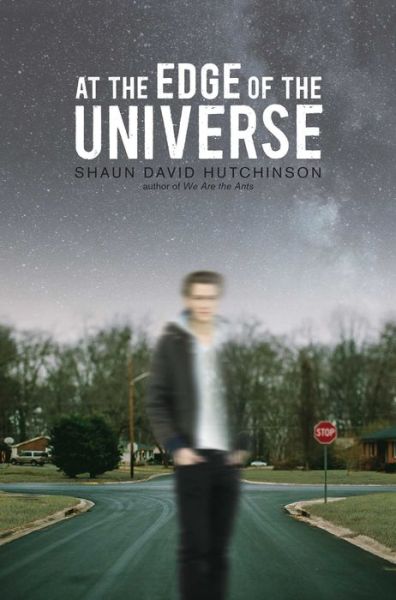 Cover for Shaun David Hutchinson · At the Edge of the Universe (Book) (2017)