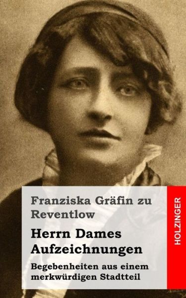 Cover for Franziska Grafin Zu Reventlow · Herrn Dames Aufzeichnungen: Begebenheiten Aus Einem Merkwurdigen Stadtteil (Paperback Book) (2013)