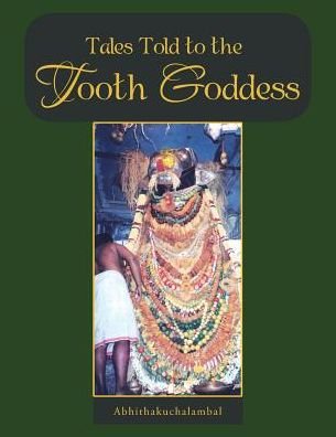 Cover for Abhithakuchalambal · Tales Told to the Tooth Goddess (Taschenbuch) (2016)