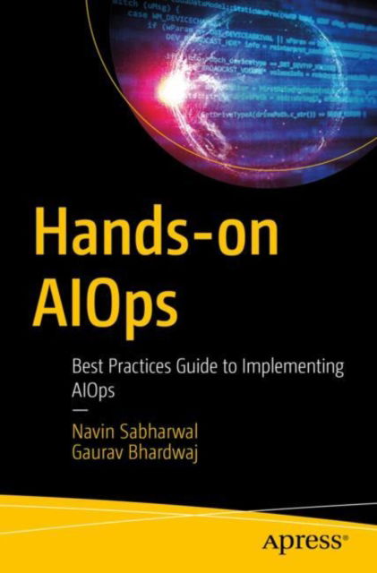 Cover for Navin Sabharwal · Hands-on AIOps: Best Practices Guide to Implementing AIOps (Paperback Book) [1st edition] (2022)