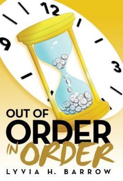 Cover for Lyvia H Barrow · Out of Order in Order (Innbunden bok) (2016)