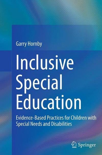 Cover for Garry Hornby · Inclusive Special Education: Evidence-Based Practices for Children with Special Needs and Disabilities (Taschenbuch) [Softcover reprint of the original 1st ed. 2014 edition] (2016)